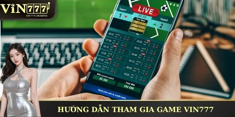 Hướng dẫn tham gia game VIN777